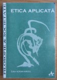 Etica Aplicata - Adrian Miroiu, Alternative, 1995, Filosofie, 220 pagini