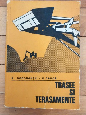 S. Dorobantu, C. Pauca - Trasee si terasamente. Curs pentru subingineri foto