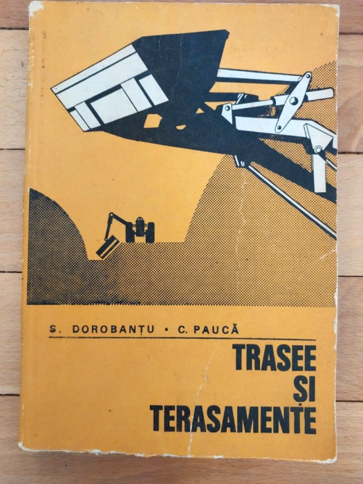 S. Dorobantu, C. Pauca - Trasee si terasamente. Curs pentru subingineri