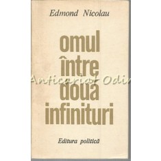 Omul Intre Doua Infinituri - Edmond Nicolau