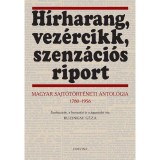 H&iacute;rharang,vez&eacute;rcikk,szenz&aacute;ci&oacute;s riport - Magyar sajt&oacute;t&ouml;rt&eacute;neti antol&oacute;gia 1780-1956 - Buzinkay G&eacute;za