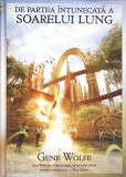 DE PARTEA INTUNECATA A SOARELUI LUNG-GENE WOLFE-262295