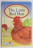 FAVOURITE TALES , THE LITTLE RED HEN illustrated by STEPHEN HOLMES , 1993 * BOGAT ILUSTRATA , * COTORUL PREZINTA MINIMA UZURA
