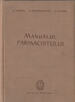 N. STANCIU, P. IONESCU-STOIAN, E. SAVOPOL - MANUALUL FARMACISTULUI foto