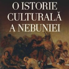 O istorie culturala a nebuniei - Andrew Scull