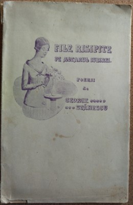 FILE RISIPITE PE ALTARUL IUBIREI:POEZII DE GEORGE STANESCU/SIMLEUL SILVANIEI1927 foto