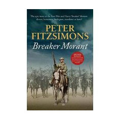 Breaker Morant : The Epic Story of the Boer War and Harry 'Breaker' Morant
