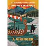 A vikingek - Kalandoz&aacute;sok a t&ouml;rt&eacute;nelemben - Dominic Sandbrook