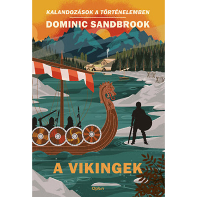 A vikingek - Kalandoz&amp;aacute;sok a t&amp;ouml;rt&amp;eacute;nelemben - Dominic Sandbrook foto