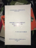 Politica industriala pana la 1877 in Romania Justin Tambozi