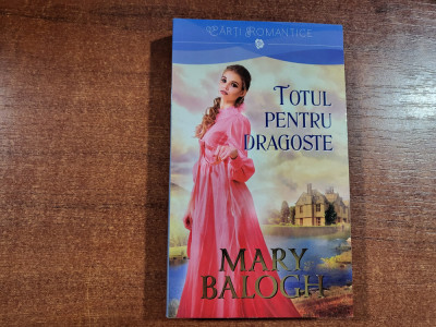 Totul pentru dragoste de Mary Balogh foto