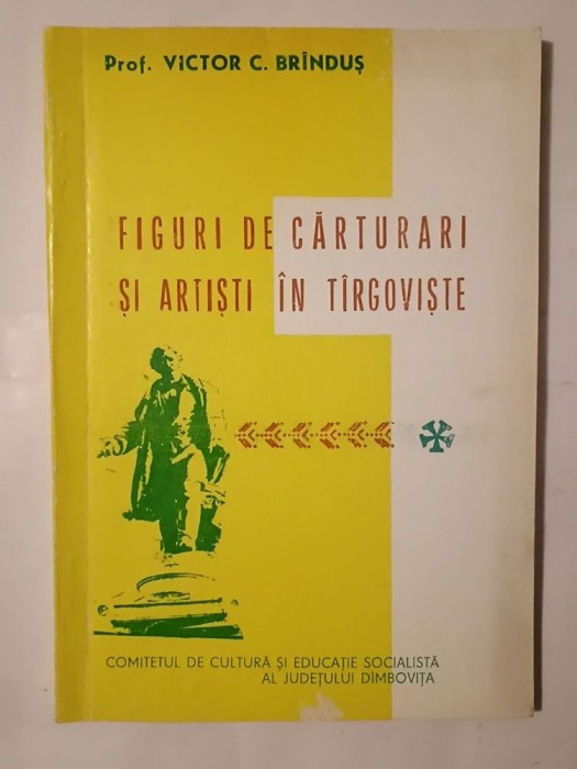 Prof. Victor C. Br&icirc;nduș (dedicație) - Figuri de cărturari și artiști &icirc;n T&acirc;rgoviște