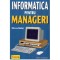 Mircea Badut - Informatica pentru manageri - 116720