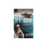 PT 109: An American Epic of War, Survival, and the Destiny of John F. Kennedy