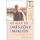 Az &eacute;let &eacute;s M&eacute;sz&ouml;ly Mikl&oacute;s - A templom &eacute;s kilincse - Sz&aacute;vai G&eacute;za