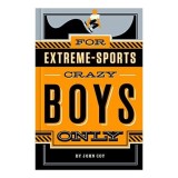 For Extreme-Sports Crazy Boys Only