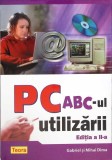 PC ABC-ul Utilizarii, Gabriel si Mihai Dima, Teora 2005, Carte IT, Ghid PC, Utilizare PC