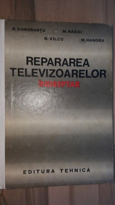 Repararea televizoarelor indreptar- R. Dorobantu, M. Radoi foto