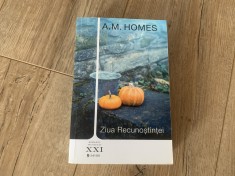 A.M. Homes - Ziua Recuno?tintei foto