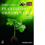 Inmultirea plantelor ornamentale - Miranda Smith