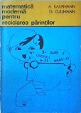 A. Kaufmann - Matematica moderna pentru reciclarea parintilor