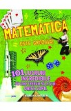 Matematica este grozava! 101 lucruri incredibile - Thomas Canavan