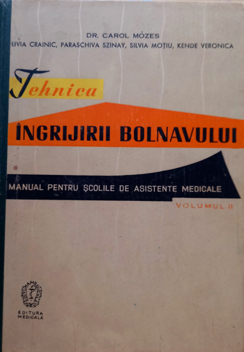 TEHNICA INGRIJIRII BOLNAVULUI -VOLUMUL II, DR. CAROL M&Oacute;ZES