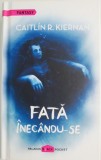 Fata &icirc;nec&acirc;ndu-se - Caitlin R. Kiernan - Autobiografie, Carte SF, Beletristica