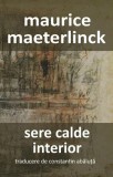 Sere calde. Interior - Maurice Maeterlinck - Editura Cartex
