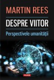 Despre viitor. Perspectivele umanității - Martin Rees - Editura Polirom