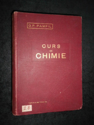 G. P. PAMFIL - CURS DE CHIMIE PENTRU UNIVERSITATE SI SCOLILE SUPERIOARE (1928) foto