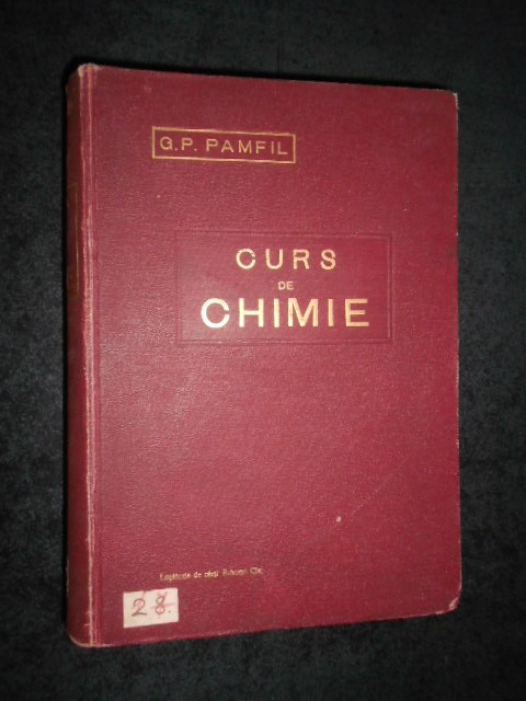 G. P. PAMFIL - CURS DE CHIMIE PENTRU UNIVERSITATE SI SCOLILE SUPERIOARE (1928)