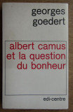 Albert Camus et la question du bonheur/ Georges Goedert