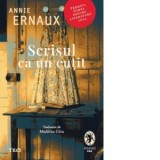 Scrisul ca un cutit - Annie Ernaux, Madalina Ghiu