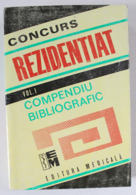 CONCURS REZIDENTIAT , PROFIL MEDICINA GENERALA , VOLUMUL I : COMPENDIU BIBLIOGRAFIC , 1995 foto