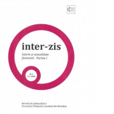 Revista de psihanaliza a Forumului Campului Iacanian-Romania. Nr. 2-12/2020. Inter-zis. Isterie si sexualitate feminina. Partea I