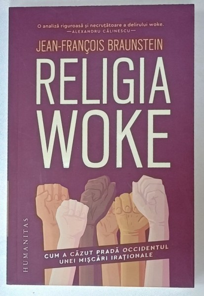 RELIGIA WOKE , CUM A CAZUT PRADA OCCIDENTUL UNEI MISCARI IRATIONALE de JEAN - FRANCOIS BRAUNSTEIN , 2024