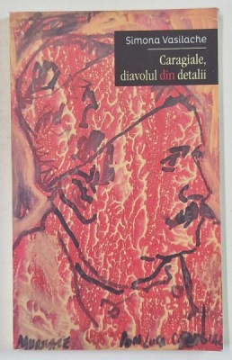 CARAGIALE , DIAVOLUL DIN DETALII de SIMONA VASILACHE , 2015 foto