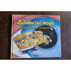 Joanna Cole, Bruce Degen - Autobuzul Magic. Sa exploram simturile