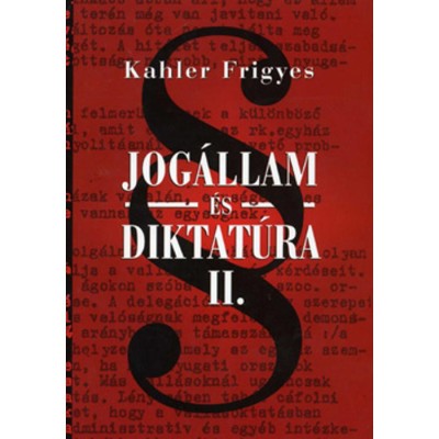 Jog&amp;aacute;llam &amp;eacute;s diktat&amp;uacute;ra II. - Kahler Frigyes foto