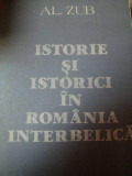 ISTORIE SI ISTORICI IN ROMANIA INTERBELICA de AL. ZUB , 1989