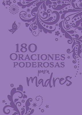 180 Oraciones Poderosas Para Madres / 180 Powerful Prayers for Mothers foto