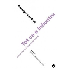 Tot ce e inauntru &ndash; Edwidge Danticat