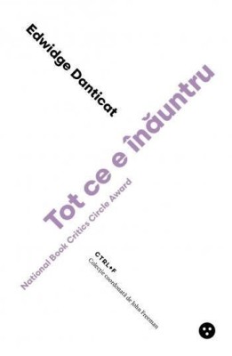Tot ce e inauntru &amp;ndash; Edwidge Danticat foto