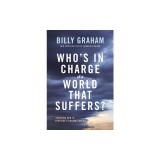 Who's in Charge of a World That Suffers?: Trusting God in Difficult Circumstances