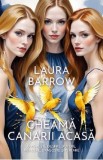 Cheama canarii acasa - Laura Barrow