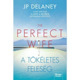 The Perfect Wife - A t&ouml;k&eacute;letes feles&eacute;g - J.P. Delaney