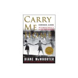 Carry Me Home: Birmingham, Alabama: The Climactic Battle of the Civil Rights Revolution
