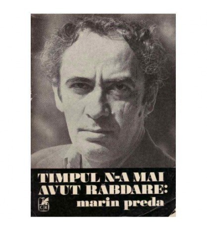 - Timpul n-a mai avut rabdare : Marin Preda - 126096