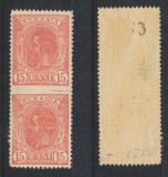 ROMANIA 1894 Spic de Gr&acirc;u 15 Bani cu filigran PR - eroare pereche verticala nedantelata la mijloc, MLH